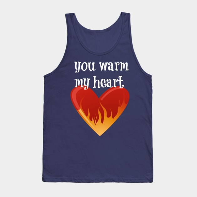 You Warm My Heart Tank Top by swagmaven